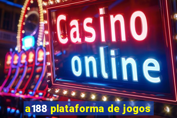 a188 plataforma de jogos